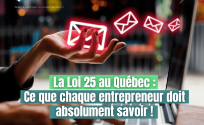 La Loi 25 au Québec : ce que chaque entrepreneur doit absolument savoir !